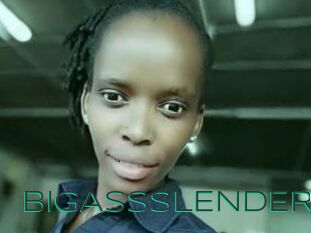 BIGASSSLENDER