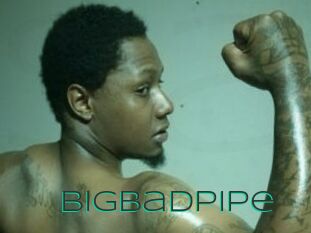 BigBadPipe