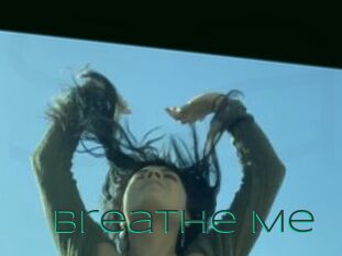 Breathe_Me