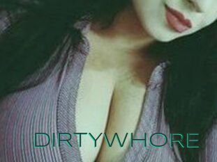 DIRTYWHORE