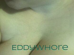EddyWhore