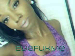 EyeFukMe