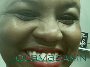 LolaMaDAMN