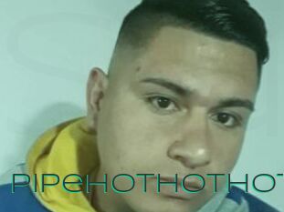 Pipehothothot