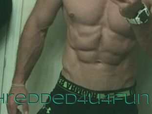 Shredded4u4fun