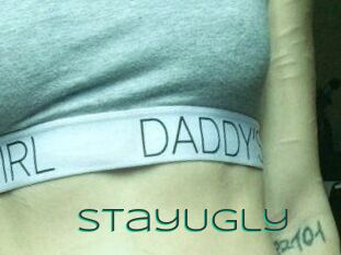 StayUgly