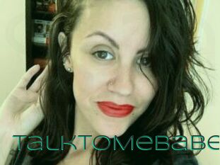 TalkToMeBabe