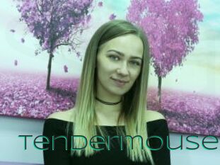 Tendermouse