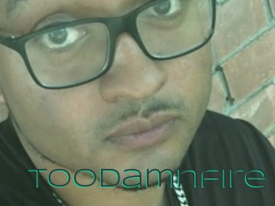 Toodamnfire