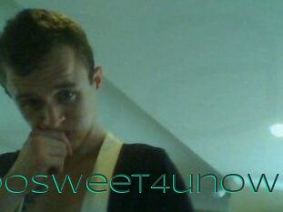 Toosweet4unow