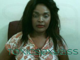 Toxicsexyass