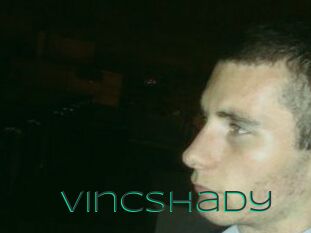 Vincshady
