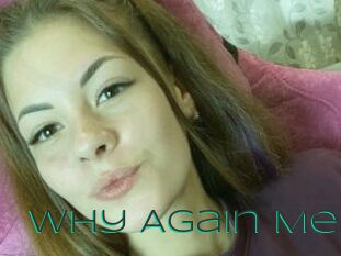 Why_Again_Me