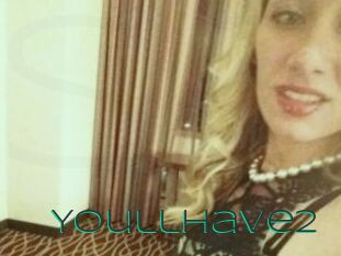 YoullHave2